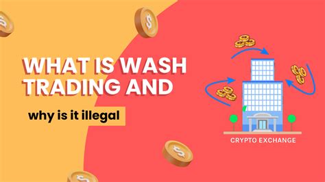 Is wash trading crypto illegal?